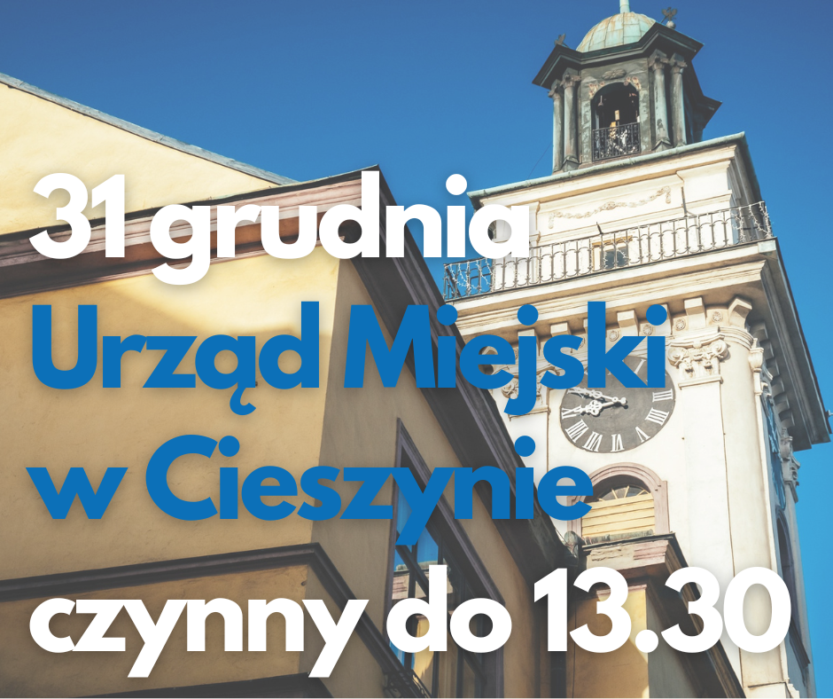 Grafika z informacją, że 31.12.2025 Urząd Miejski w Cieszynie będzie czynny do 13:30